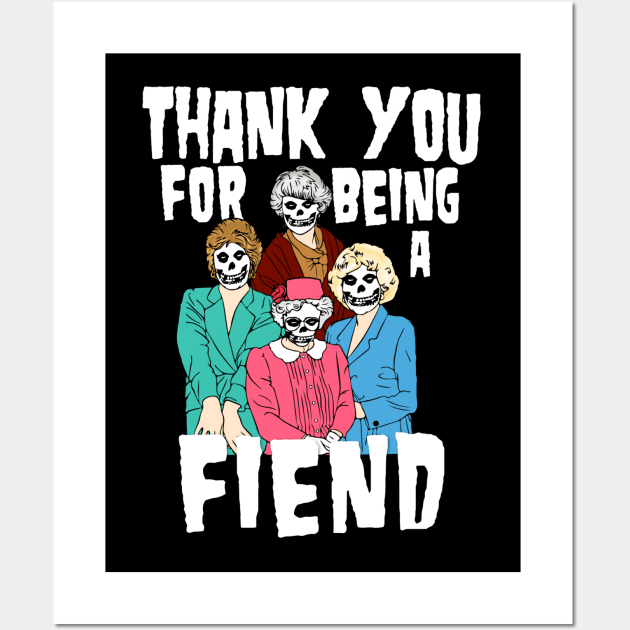 Thank you for being a fiend Wall Art by EnchantedTikiTees